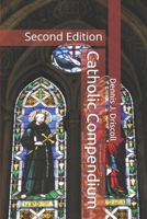 Catholic Compendium: Second Edition 1099621151 Book Cover