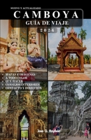 CAMBOYA GUÍA DE VIAJE: Tu boleto a Angkor Wat, tesoros ocultos y experiencias locales auténticas. B0FTWWWDMK Book Cover