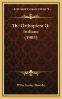 The Orthoptera Of Indiana 116722776X Book Cover