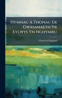 Hymnau A Thonau Er Gwasanaeth Yr Eylwys Yn Nghymru (Welsh Edition) 102456651X Book Cover