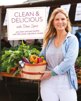 Clean & Delicious: Eat Clean and Get Healthy with 100 Whole-Ingredient Recipes 0744077001 Book Cover