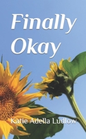 Finally Okay: A Short Play B0B28KN5YR Book Cover