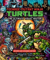 Teenage Mutant Ninja Turtles: The Ultimate Visual History: Revised and Expanded Edition B0C7P7HV23 Book Cover