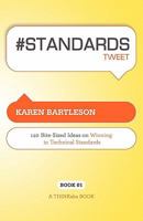 # Standards Tweet Book01: 140 Bite-Sized Ideas for Winning the Industry Standards Game 1616990147 Book Cover