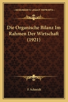 Die Organische Bilanz Im Rahmen Der Wirtschaft (1921) 1168055636 Book Cover