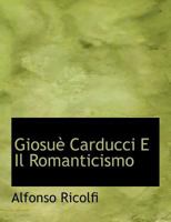 Giosuè Carducci E Il Romanticismo 1113738138 Book Cover