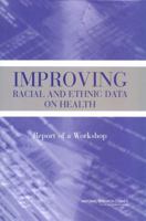 Improving Racial and Ethnic Data on Health: Report of a Workshop 0309090946 Book Cover