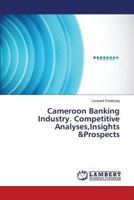 Cameroon Banking Industry. Competitive Analyses,Insights &Prospects 365950811X Book Cover