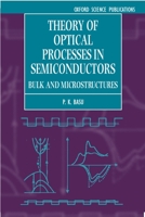 Theory of Optical Processes in Semiconductors: Bulk and Microstructures (Series on Semiconductor Science and Technology, 4) 0198526202 Book Cover
