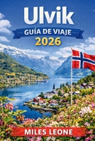 GUÍA DE VIAJE ULVIK 2026: Vistas al fiordo de Hardangerfjord, huertos de manzanas, senderismo panorámico y senderos por cascadas (Spanish Edition) B0GPH2QGVR Book Cover