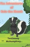 THE ADVENTURES OF KELA THE SKUNK B09KN62PKS Book Cover