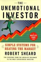 The Unemotional Investor: Simple System for Beating the Market 0684845903 Book Cover