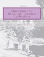 Study Guide for BUSN 235 - Business Applications 1723528439 Book Cover