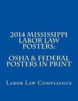 2014 Mississippi Labor Law Posters: OSHA & Federal Posters in Print 1493577425 Book Cover