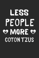Less People More Coton Tzus: Lined Journal, 120 Pages, 6 x 9, Funny Coton Tzu Gift Idea, Black Matte Finish (Less People More Coton Tzus Journal) 1673430554 Book Cover