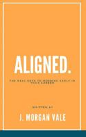Aligned: The Real Keys to Winning Early in Your Career B0FHBPY89D Book Cover