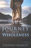 Journey Into Wholeness 0998726540 Book Cover