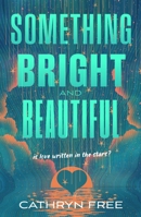 Something Bright and Beautiful 1250436524 Book Cover