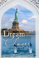 Dream Chaser: A True Story 1456456172 Book Cover