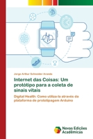 Internet das Coisas: Um prot�tipo para a coleta de sinais vitais 620203257X Book Cover