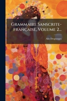 Grammaire Sanscrite-Française, Volume 2 1272125696 Book Cover