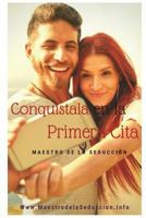 Conqu?stala en la Primera Cita 1717824897 Book Cover