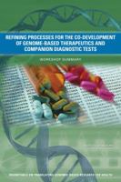 Refining Processes for the Co-Development of Genome-Based Therapeutics and Companion Diagnostic Tests: Workshop Summary 0309298210 Book Cover