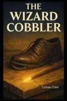 The Wizard Cobbler B0FTXRXTSJ Book Cover