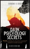 Dark Psychology Secrets: 2 Books in 1 - How to Use Manipulation, NLP, Mind Control, and Body Language to Get What You Really Want. Discover and Exploit All The Persuasion and Deception Techniques 1801324654 Book Cover