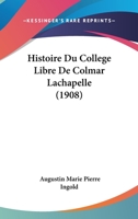 Histoire Du Coll GE Libre de Colmar-LaChapelle... 1147517711 Book Cover