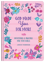 God Made You for More (teen girls): Devotions and Prayers for Teen Girls 1643529498 Book Cover