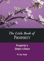 The Little Book of Prosperity, Prosperity is Simply a Choice 1935157124 Book Cover