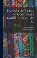 La Kabylie Et Les Coutumes Kabyles; Volume 3 1015915361 Book Cover