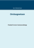 Christusgewissen: Protokoll Innerer Gewissensdialoge 3754316702 Book Cover