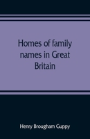 Homes of family names in Great Britain 1016205570 Book Cover