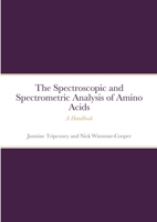 The Instrumental Spectrometric and Spectroscopic Analysis of Amino Acids: A Handbook 1716037662 Book Cover