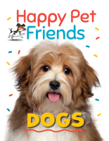 Dogs (Happy Pet Friends) 149944592X Book Cover