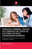 PARALISIA CEREBRAL: ESTUDO DE CONTROLO DE CASOS DE FACTORES DE RISCO (OHANGWENA NAMIBIA): Paralisia cerebral em crianças da região de Ohangwena - Namíbia 6202773847 Book Cover