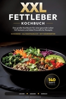 XXL Fettleber Kochbuch für Senioren: 140 leberfreundliche Rezepte für den Alltag: Leberfreundlich, alltagstauglich & schonend - Das große Rezeptbuch mit Nährwertangaben und Farbfotos (German Edition) 3384988612 Book Cover
