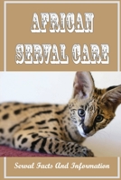African Serval Care: Serval Facts And Information: Are Servals Aggressive? B09B1TYN8N Book Cover