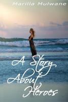 A Story About Heroes 1539370933 Book Cover