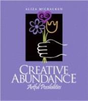 Creative Abundance: Artful Possibilities 0966729137 Book Cover