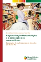 Regionaliza��o Mercadol�gica e a percep��o dos consumidores 6139704723 Book Cover