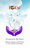 Treasured in My Heart: Talking, Singing, and Writing to Your Family in Paradise (Treasuring Life: Treasured in My Heart Resource Books) 1963227085 Book Cover