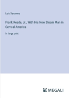 Frank Reade, Jr., With His New Steam Man in Central America: in large print 3387099665 Book Cover