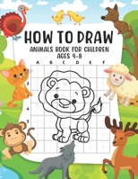 How to Draw Animals Book For Children Ages 4-8: A Fun and Simple Step-by-Step Guide for Children to Learn How to Draw Animals, Dog, Cat, Pig, and More B08TZMHP3F Book Cover