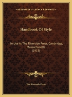 Handbook of Style in Use at the Riverside Press, Cambridge, Massachusetts 1356384439 Book Cover