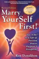Marry Yourself First! Say I Do to a Life of Passion, Power, Purpose and Prosperity 0977175626 Book Cover