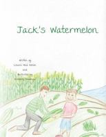 Jack's Watermelon 1494438968 Book Cover