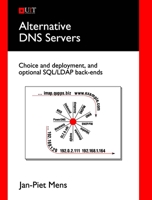 Alternative DNS Servers: Choice and Deployment, and Optional SQL/LDAP Back-Ends 0954452992 Book Cover